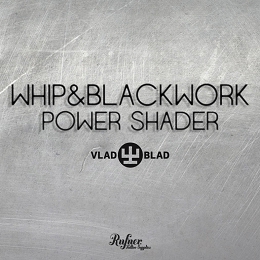 WHIP & BLACKWORK POWER SHADER